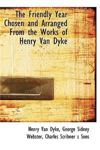 The Friendly Year Chosen and Arranged from the Works of Henry Van Dyke