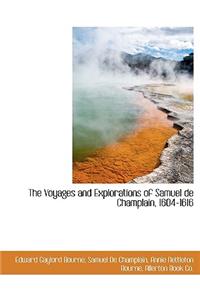 The Voyages and Explorations of Samuel de Champlain, 1604-1616