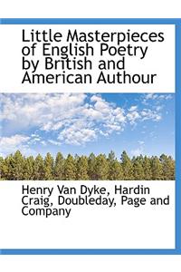Little Masterpieces of English Poetry by British and American Authour