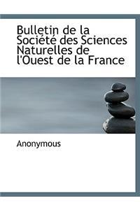 Bulletin de La Societe Des Sciences Naturelles de L'Ouest de La France