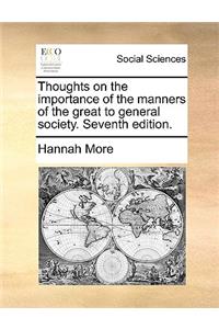 Thoughts on the Importance of the Manners of the Great to General Society. Seventh Edition.