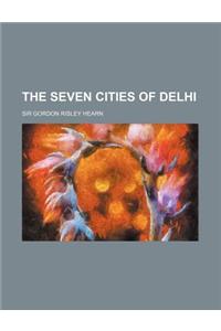 The Seven Cities of Delhi