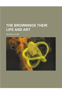 The Brownings Their Life and Art
