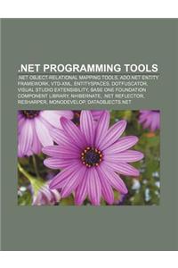 .Net Programming Tools: .Net Object-Relational Mapping Tools, ADO.NET Entity Framework, Vtd-XML, Entityspaces, Dotfuscator