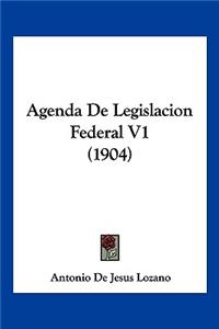 Agenda de Legislacion Federal V1 (1904)