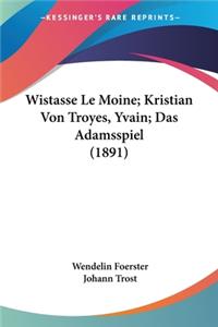 Wistasse Le Moine; Kristian Von Troyes, Yvain; Das Adamsspiel (1891)