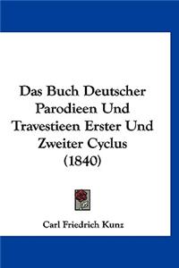 Das Buch Deutscher Parodieen Und Travestieen Erster Und Zweiter Cyclus (1840)