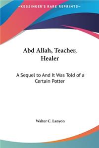 Abd Allah, Teacher, Healer