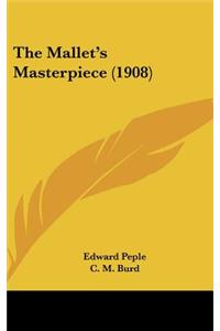 The Mallet's Masterpiece (1908)