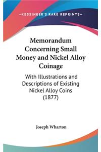 Memorandum Concerning Small Money and Nickel Alloy Coinage