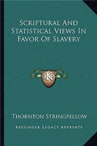Scriptural and Statistical Views in Favor of Slavery