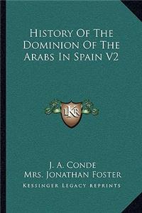 History Of The Dominion Of The Arabs In Spain V2