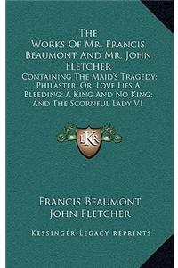 The Works of Mr. Francis Beaumont and Mr. John Fletcher