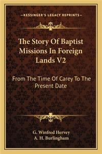 The Story Of Baptist Missions In Foreign Lands V2