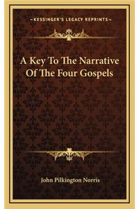 A Key to the Narrative of the Four Gospels