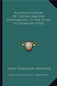 An Investigation Of Certain Abilities Fundamental To The Study Of Geometry (1918)