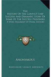 The History of the Convict Ship Success and Dramatic Story of Some of the Success Prisoners