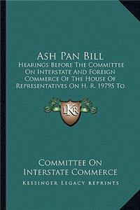 Ash Pan Bill