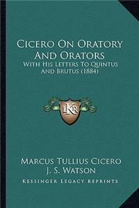 Cicero on Oratory and Orators