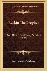 Ruskin the Prophet
