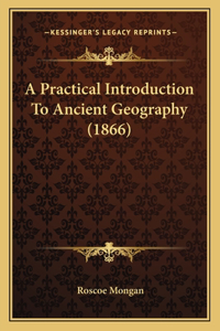Practical Introduction To Ancient Geography (1866)