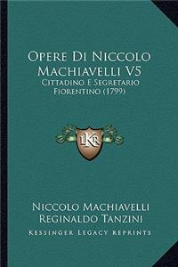 Opere Di Niccolo Machiavelli V5