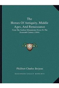Horses Of Antiquity, Middle Ages, And Renaissance