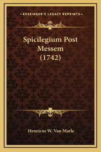 Spicilegium Post Messem (1742)