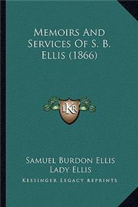 Memoirs And Services Of S. B. Ellis (1866)