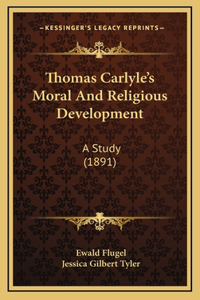 Thomas Carlyle's Moral And Religious Development