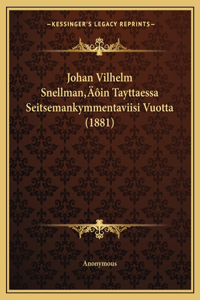 Johan Vilhelm Snellman'in Tayttaessa Seitsemankymmentaviisi Vuotta (1881)