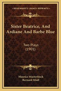 Sister Beatrice, And Ardiane And Barbe Blue