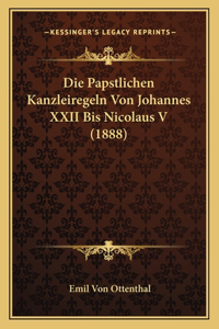 Die Papstlichen Kanzleiregeln Von Johannes XXII Bis Nicolaus V (1888)