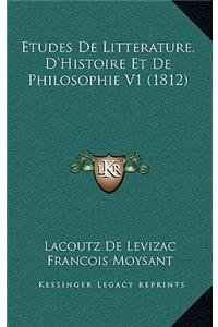 Etudes De Litterature, D'Histoire Et De Philosophie V1 (1812)