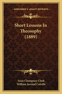Short Lessons In Theosophy (1889)
