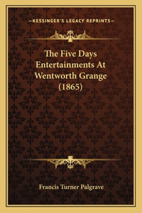 The Five Days Entertainments At Wentworth Grange (1865)