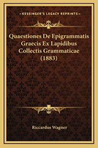 Quaestiones De Epigrammatis Graecis Ex Lapidibus Collectis Grammaticae (1883)