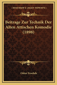 Beitrage Zur Technik Der Alten Attischen Komodie (1898)