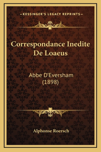 Correspondance Inedite De Loaeus