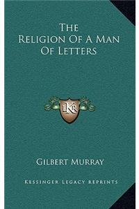 The Religion Of A Man Of Letters