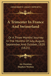 A Trimester In France And Swisserland