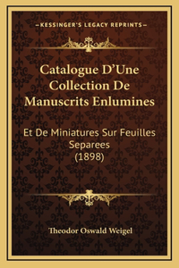 Catalogue D'Une Collection De Manuscrits Enlumines