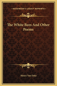 The White Bees And Other Poems