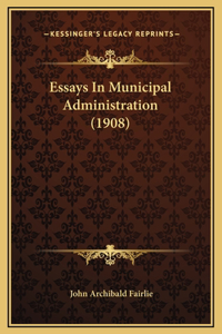 Essays In Municipal Administration (1908)
