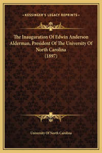 The Inauguration Of Edwin Anderson Alderman, President Of The University Of North Carolina (1897)