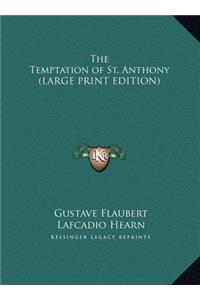 The Temptation of St. Anthony (LARGE PRINT EDITION)