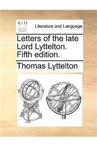 Letters of the late Lord Lyttelton. Fifth edition.