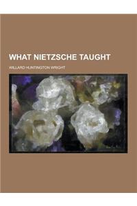What Nietzsche Taught