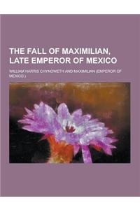 The Fall of Maximilian, Late Emperor of Mexico