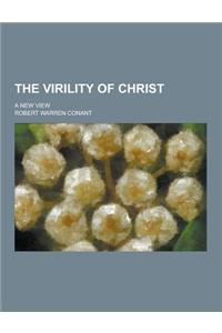 The Virility of Christ; A New View